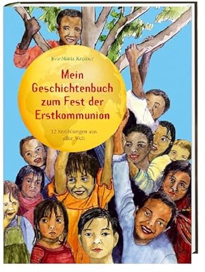 Mein Geschichtenbuch zum Fest der Erstkommunion: Erzählungen aus aller Welt