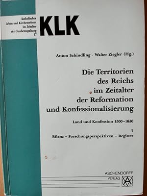 Bild des Verkufers fr Die Territorien des Reichs im Zeitalter der Reformation und Konfessionalisierung. Land und Konfession 1500-1650. Bilanz-Forschungsperspektiven-Register. Band 7. zum Verkauf von avelibro OHG