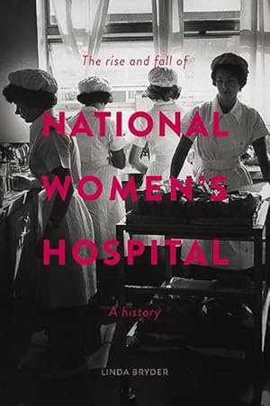 Seller image for The Rise and Fall of National Women's Hospital (Paperback) for sale by Grand Eagle Retail