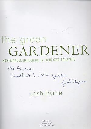 Imagen del vendedor de The Green Gardener - signed copy Sustainable Gardening in Your Own Backyard a la venta por lamdha books