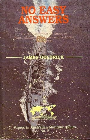 Bild des Verkufers fr NO EASY ANSWERS - The Development of the Navies of India, Pakistan, Bangladesh and Sri Lanka 1945-1996 zum Verkauf von Jean-Louis Boglio Maritime Books