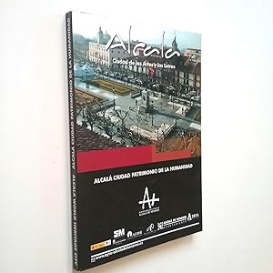 Image du vendeur pour Alcal. Ciudad de las Artes y las Letras. Alcal Ciudad Patrimonio de la Humanidad / Alcal, City of Arts and Letters. Alcal World Heritage City (edicin bilinge espaol-ingls) mis en vente par MAUTALOS LIBRERA