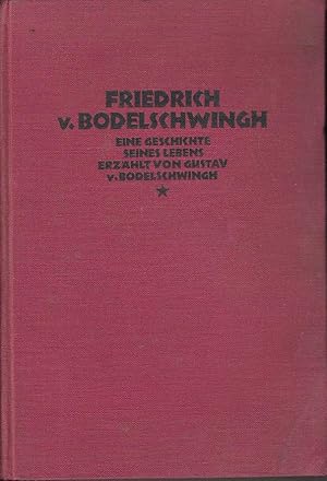 Friedrich von Bodelschwingh : Eine Geschichte seines Lebens erzählt von Gustav von Bodelschwingh.