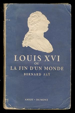 Louis XVI ou la fin d'un monde.