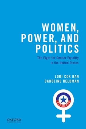 Image du vendeur pour Women, Power, and Politics : The Fight for Gender Equality in the United States mis en vente par GreatBookPrices