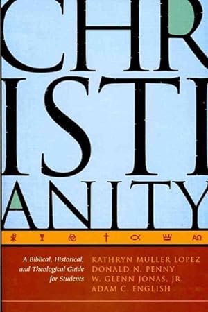 Seller image for Christianity : A Biblical, Historical, and Theological Guide for Students for sale by GreatBookPrices