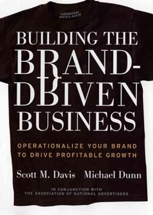 Seller image for Building the Brand-Driven Business : Operationalize Your Brand to Drive Profitable Growth for sale by GreatBookPrices