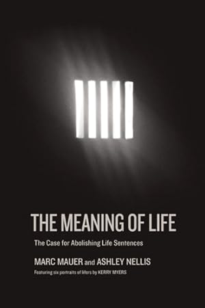 Imagen del vendedor de Meaning of Life : The Case for Abolishing Life Sentences a la venta por GreatBookPrices
