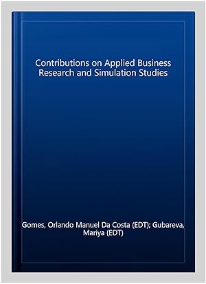 Seller image for Contributions on Applied Business Research and Simulation Studies for sale by GreatBookPrices