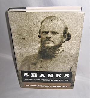 Shanks: The Life and Wars of General Nathan George Evans, C.S. A.