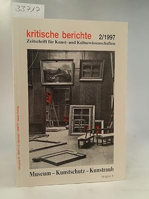 Image du vendeur pour Kritische Berichte 2/1997. Museum - Kunstschatz - Kunstraub. Zeitschrift fr Kunst- und Kulturwissenschaften. Jahrgang 25, Heft 2 mis en vente par ANTIQUARIAT Franke BRUDDENBOOKS