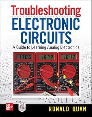 Immagine del venditore per Troubleshooting Electronic Circuits : Debugging and Improving Your DIY Projects and Experiments: A Guide to Learning Analog Electronics venduto da GreatBookPrices