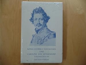 Imagen del vendedor de Knig Ludwig I. [der Erste] von Bayern und Caroline von Heygendorf in ihren Briefen 1830 [achtzehnhundertdreissig] bis 1848 [achtzehnhundertachtundvierzig]. Archiv fr Kulturgeschichte / Beihefte ; H. 15 a la venta por Antiquariat Rohde