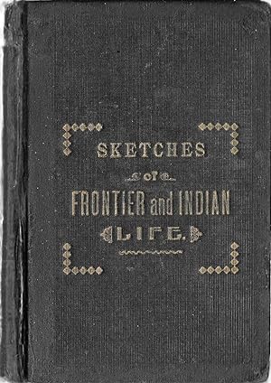 Sketches Of Frontier and Indian Life on the Upper Missouri & Great Plains: Very Scarce