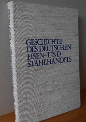 Geschichte des deutschen Eisen- und Stahlhandels.