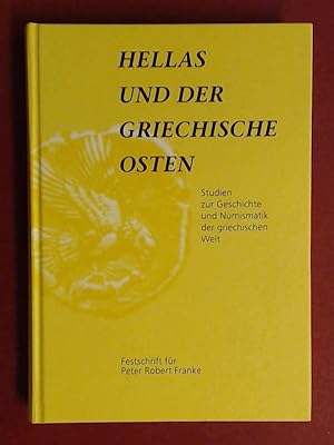 Seller image for Hellas und der griechische Osten : Studien zur Geschichte und Numismatik der griechischen Welt. Festschrift fr Peter Robert Franke zum 70. Geburtstag. for sale by Wissenschaftliches Antiquariat Zorn