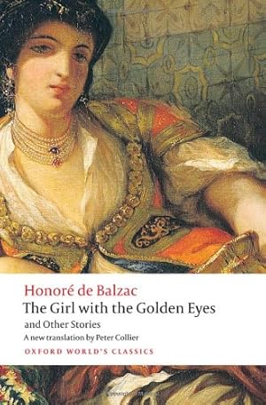 Image du vendeur pour The Girl with the Golden Eyes and Other Stories (Oxford World's Classics) by Balzac, Honoré de, Collier, Peter, Coleman, Patrick [Paperback ] mis en vente par booksXpress