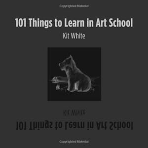 Imagen del vendedor de 101 Things to Learn in Art School by White, Kit [Hardcover ] a la venta por booksXpress