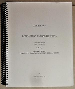 A History of Lancaster General Hospital : in Celebration of its 100th Anniversary, Including Inte...