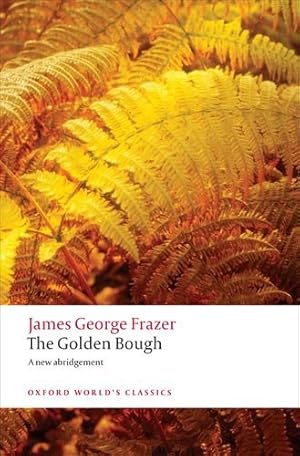 Image du vendeur pour The Golden Bough: A Study in Magic and Religion: A New Abridgement from the Second and Third Editions (Oxford World's Classics) by Frazer, James George [Paperback ] mis en vente par booksXpress