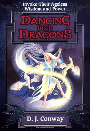 Seller image for Dancing with Dragons: Invoke Their Ageless Wisdom & Power by Conway, D.J. [Paperback ] for sale by booksXpress