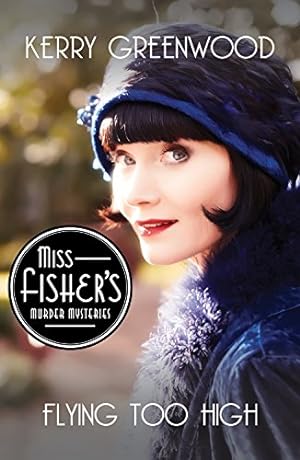 Seller image for Flying Too High (Miss Fisher's Murder Mysteries) by Greenwood, Kerry [Paperback ] for sale by booksXpress