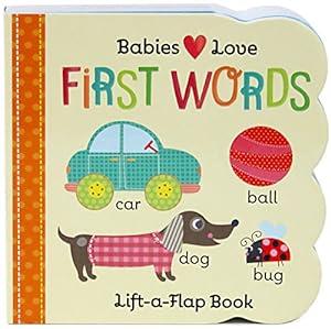 Seller image for Babies Love First Words: Lift-a-Flap Board Book by Scarlett Wing, Cottage Door Press [Board book ] for sale by booksXpress