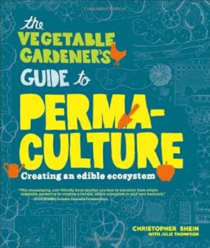 Seller image for The Vegetable Gardener's Guide to Permaculture: Creating an Edible Ecosystem by Shein, Christopher [Paperback ] for sale by booksXpress