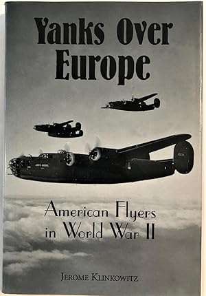 Bild des Verkufers fr Yanks Over Europe: American Flyers in World War II zum Verkauf von The Aviator's Bookshelf