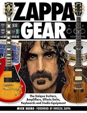 Imagen del vendedor de Zappa Gear: The Unique Guitars, Amplifiers, Effects Units, Keyboards and Studio Equipment by Ekers, Mick [Hardcover ] a la venta por booksXpress