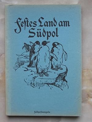 Festes Land am Südpol. Erlebnisse auf der Expedition nach dem Südpolarland 1898 - 1900.