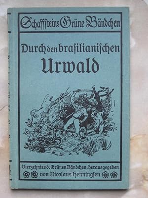 Durch den brasilianischen Urwald. Erlebnisse bei einer Wegerkundung in den deutschvölkischen Kolo...