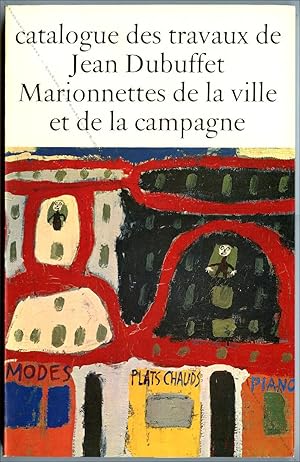 Catalogue des travaux de Jean Dubuffet. Fascicule I : Marionnettes de la ville et de la campagne ...