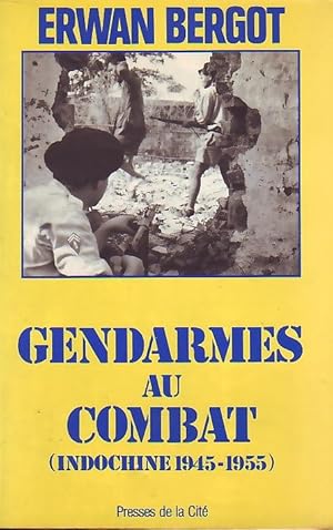 Gendarmes au combat I - Indochine 1945-1955 -