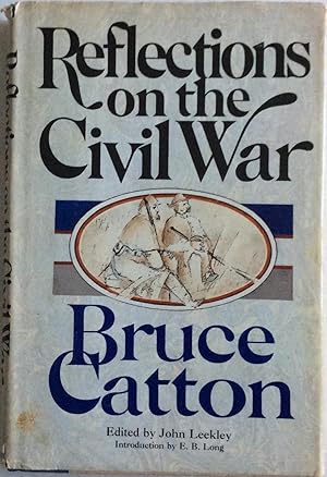 Seller image for BRUCE CATTON REFLECTIONS ON THE CIVIL WAR for sale by Chris Barmby MBE. C & A. J. Barmby