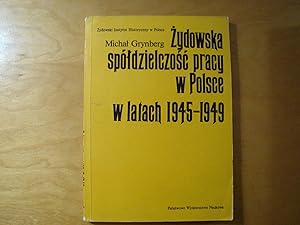 Imagen del vendedor de Zydowska spldzielczosc pracy w Polsce w latach 1945-1949 a la venta por Polish Bookstore in Ottawa