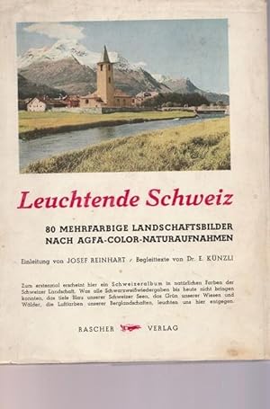 Seller image for Leuchtende Schweiz. 80 mehrfarbige Landschaftsbilder nach KODAK- und AGFA -COLOR-Naturaufnahmen. for sale by Ant. Abrechnungs- und Forstservice ISHGW