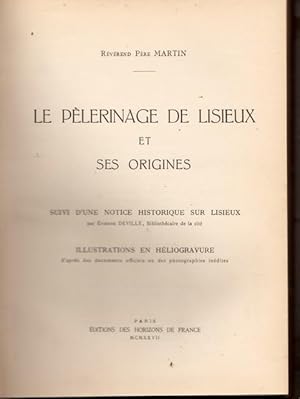 Image du vendeur pour Le plrinage de Lisieux et ses origines; suivi d'une notice historique sur Lisieux mis en vente par Librairie l'Aspidistra