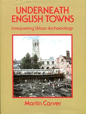 Underneath English Towns: Interpreting Urban Archaeology