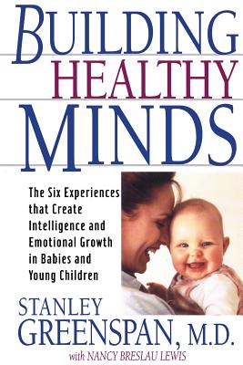 Seller image for Building Healthy Minds: The Six Experiences That Create Intelligence and Emotional Growth in Babies and Young Children (Paperback or Softback) for sale by BargainBookStores