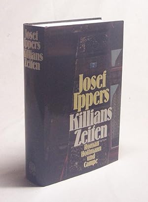 Imagen del vendedor de Killians Zeiten : Roman / Josef Ippers a la venta por Versandantiquariat Buchegger