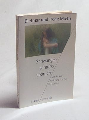 Seller image for Schwangerschaftsabbruch : die Herausforderung und die Alternativen / Dietmar und Irene Mieth for sale by Versandantiquariat Buchegger