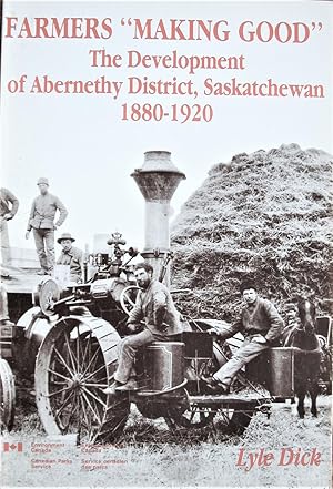 Seller image for Farmers "Making Good". the Development of Abernethy District, Saskatchewan 1880-1920 for sale by Ken Jackson