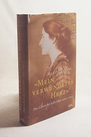 Bild des Verkufers fr Mein verwundetes Herz : das Leben der Lilli Jahn ; 1900 - 1944 / Martin Doerry zum Verkauf von Versandantiquariat Buchegger