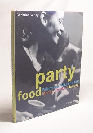 Immagine del venditore per Party food : Feiern mit Witz und Stil ; Mens, Drinks, Planung / Lorna Wing. Fotos von Jan Balwin. [Aus dem Engl. bers. von Barbara Ehlers] venduto da Versandantiquariat Buchegger