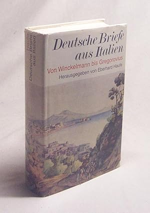 Bild des Verkufers fr Deutsche Briefe aus Italien : von Winckelmann bis Gregorovius / ges. u. hrsg. von Eberhard Haufe zum Verkauf von Versandantiquariat Buchegger