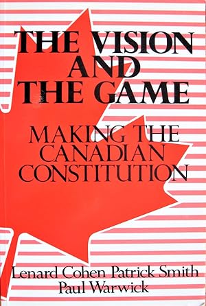 Bild des Verkufers fr The Vision and the Game. Making the Canadian Constitution zum Verkauf von Ken Jackson