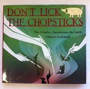 Bild des Verkufers fr Don't Lick the Chopsticks The Creative, Harmonious Ma Family Chinese Cookbook zum Verkauf von The Groaning Board