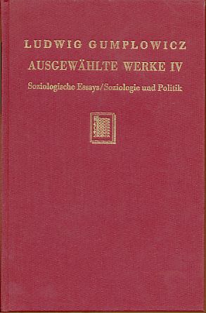 Sozioligische Essays / Soziologie und Politik. Ausgewählte Werke IV.