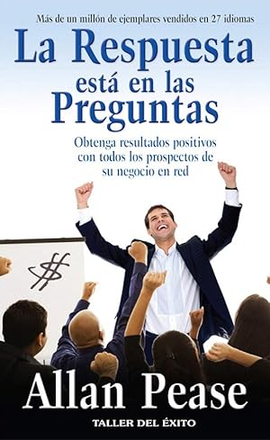 Seller image for La Respuesta Est En Las Preguntas. Obtenga Resultados Positivos Con Todos Los Prospectos De Su Negocio En Red (Spanish Edition) for sale by Von Kickblanc